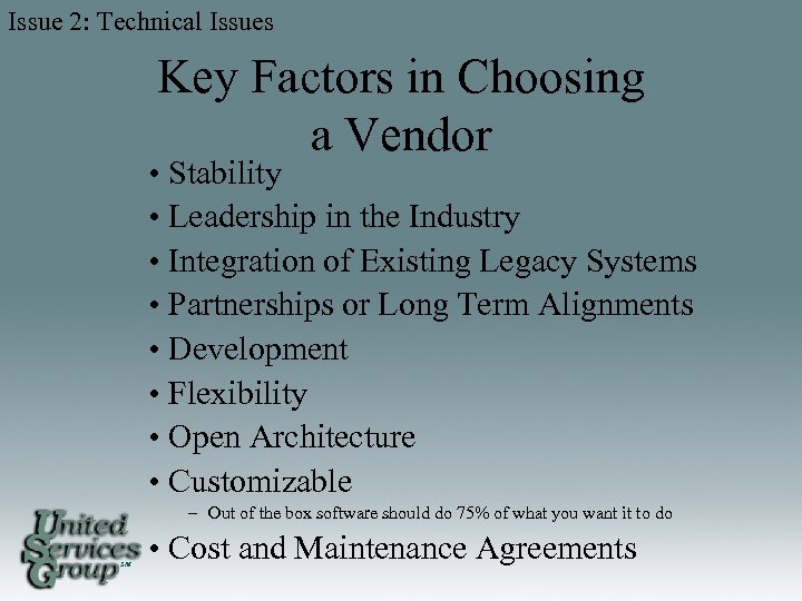 Issue 2: Technical Issues Key Factors in Choosing a Vendor • Stability • Leadership