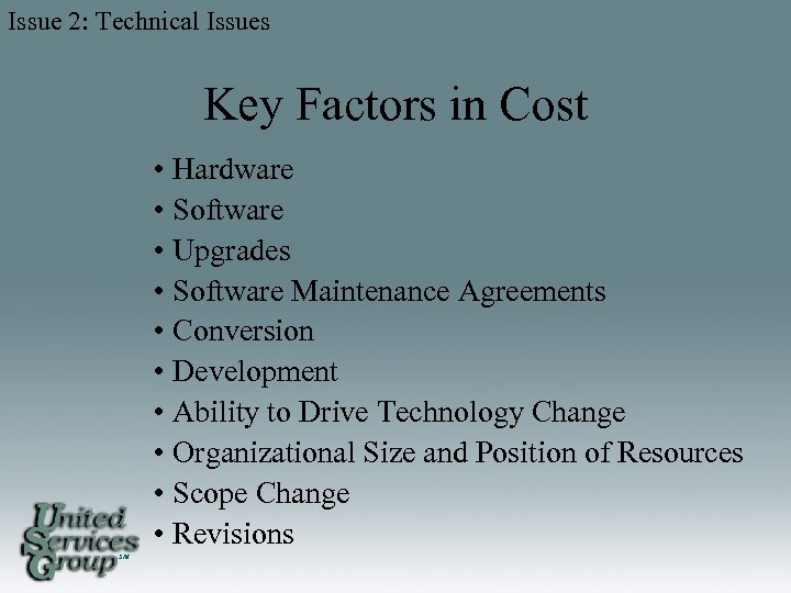 Issue 2: Technical Issues Key Factors in Cost • Hardware • Software • Upgrades