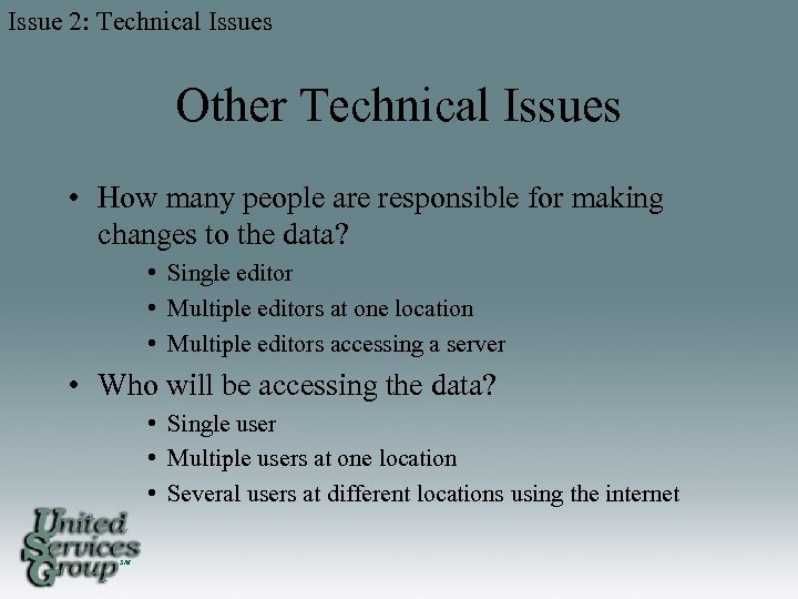 Issue 2: Technical Issues Other Technical Issues • How many people are responsible for