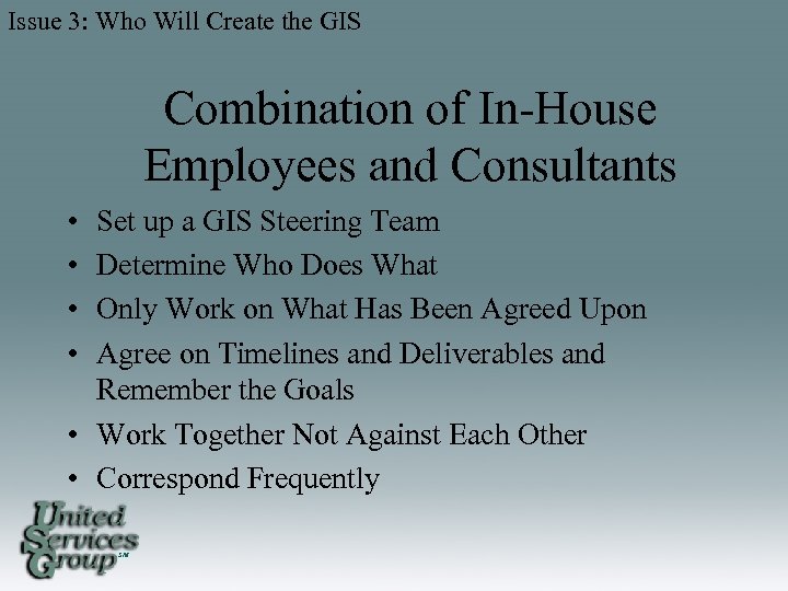 Issue 3: Who Will Create the GIS Combination of In-House Employees and Consultants •