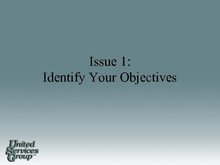 Issue 1: Identify Your Objectives SM 