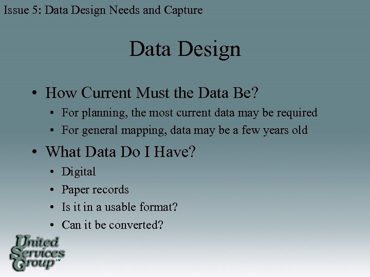 Issue 5: Data Design Needs and Capture Data Design • How Current Must the