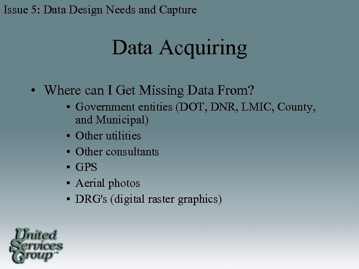 Issue 5: Data Design Needs and Capture Data Acquiring • Where can I Get