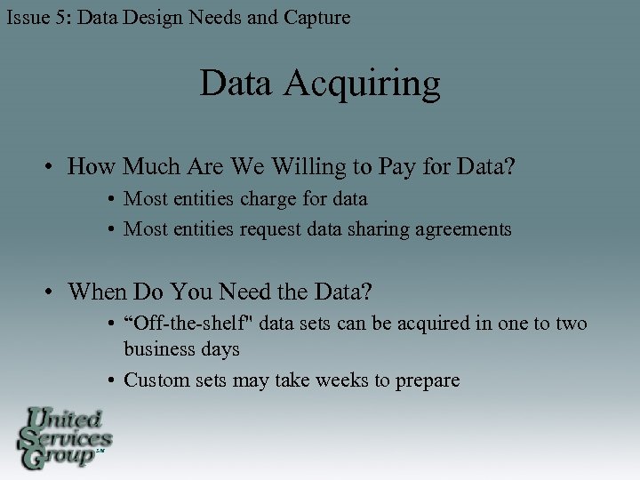 Issue 5: Data Design Needs and Capture Data Acquiring • How Much Are We