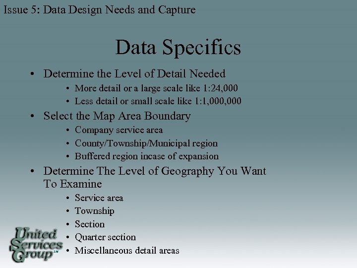 Issue 5: Data Design Needs and Capture Data Specifics • Determine the Level of