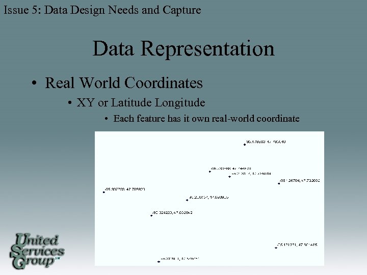 Issue 5: Data Design Needs and Capture Data Representation • Real World Coordinates •
