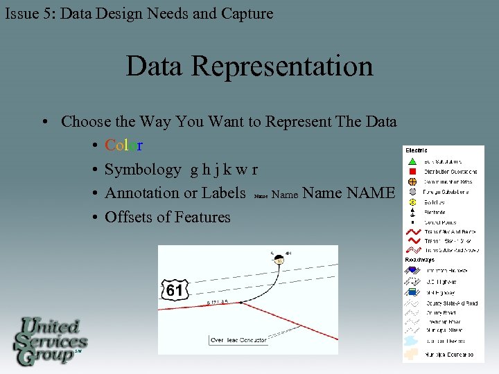 Issue 5: Data Design Needs and Capture Data Representation • Choose the Way You