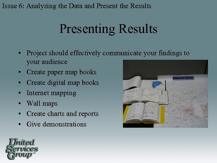 Issue 6: Analyzing the Data and Present the Results Presenting Results • Project should