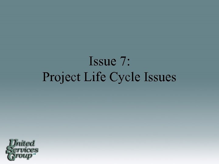 Issue 7: Project Life Cycle Issues SM 
