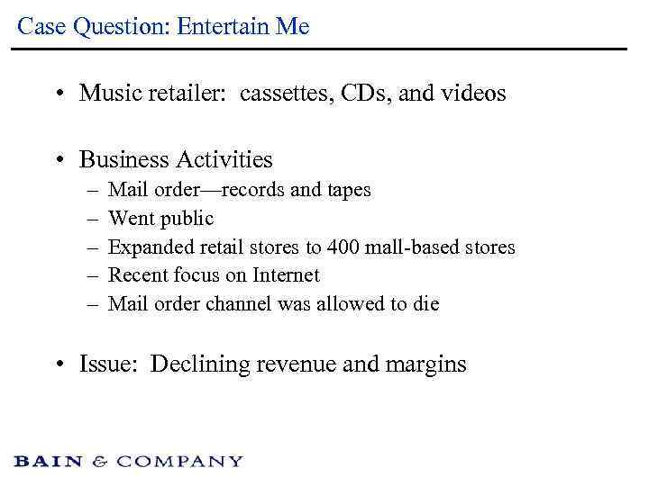 Case Question: Entertain Me • Music retailer: cassettes, CDs, and videos • Business Activities