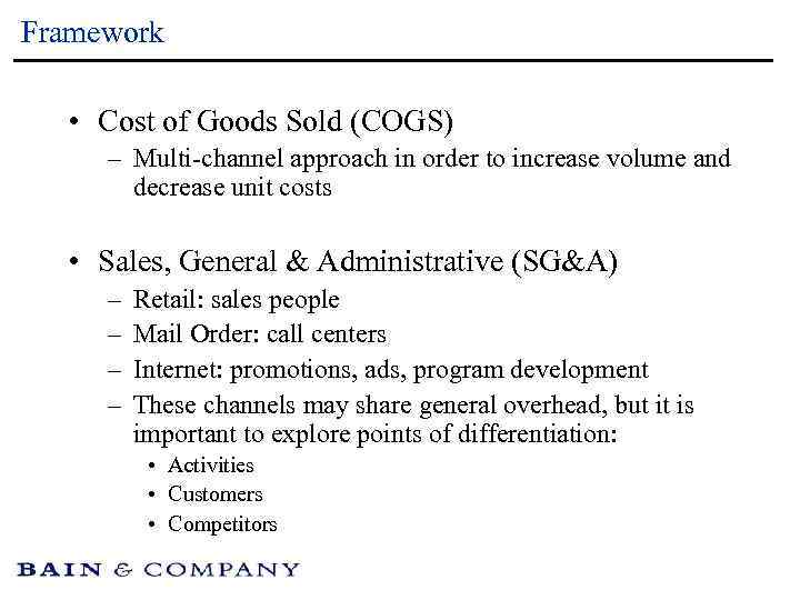 Framework • Cost of Goods Sold (COGS) – Multi-channel approach in order to increase