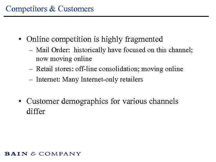 Competitors & Customers • Online competition is highly fragmented – Mail Order: historically have