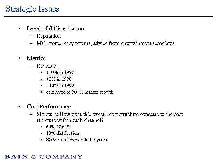 Strategic Issues • Level of differentiation – Reputation – Mall stores: easy returns, advice