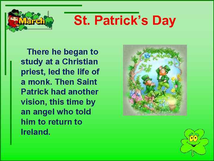  St. Patrick’s Day There he began to study at a Christian priest, led