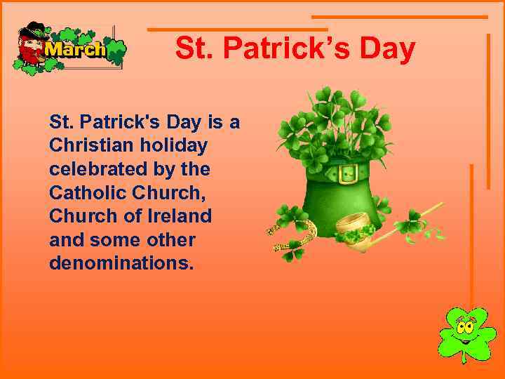  St. Patrick’s Day St. Patrick's Day is a Christian holiday celebrated by the