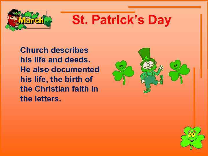  St. Patrick’s Day Church describes his life and deeds. He also documented his