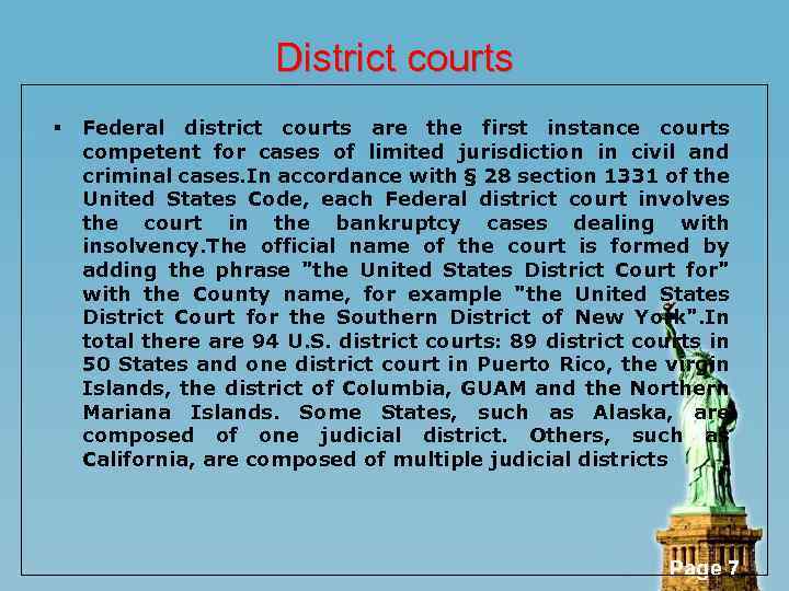 District courts § Federal district courts are the first instance courts competent for cases