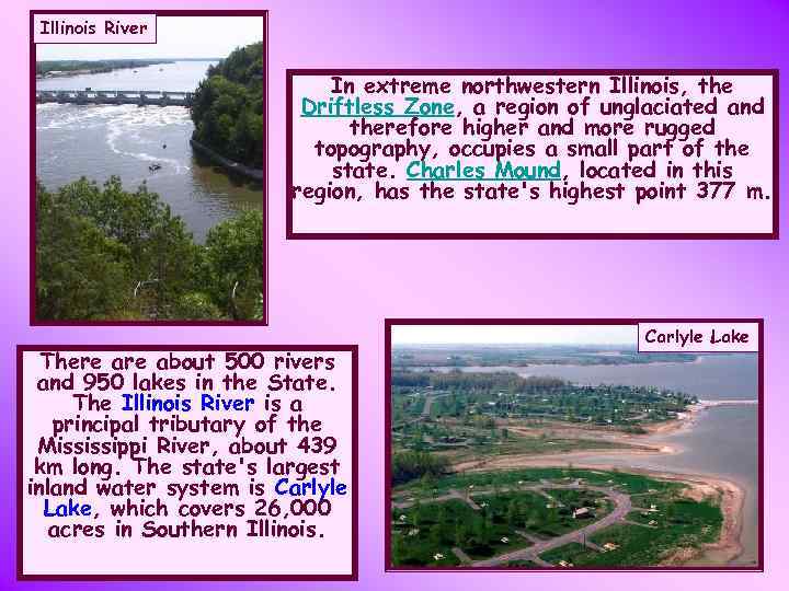 Illinois River In extreme northwestern Illinois, the Driftless Zone, a region of unglaciated and