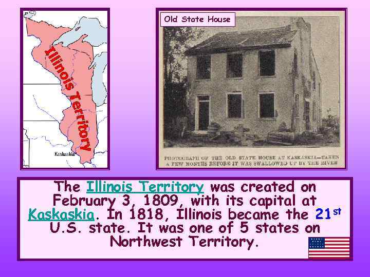 Old State House The Illinois Territory was created on February 3, 1809, with its