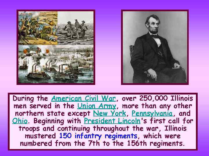 During the American Civil War, over 250, 000 Illinois men served in the Union