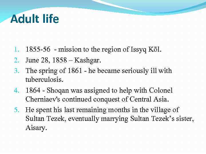 Adult life 1. 1855 -56 - mission to the region of Issyq Köl. 2.