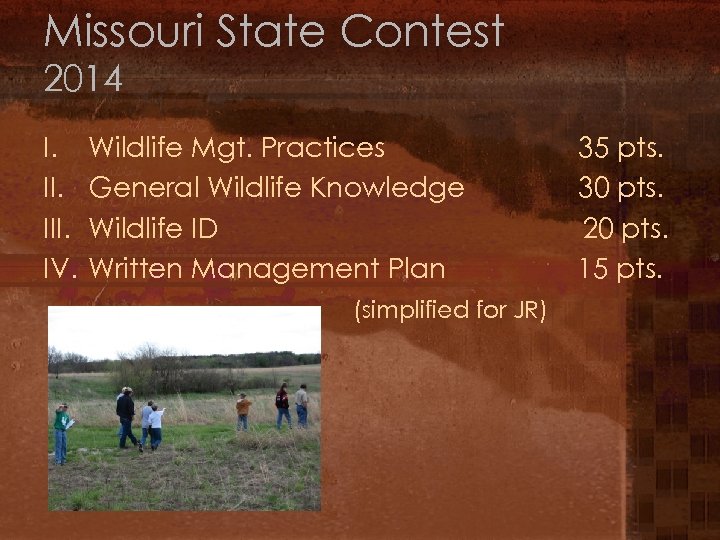 Missouri State Contest 2014 I. III. IV. Wildlife Mgt. Practices General Wildlife Knowledge Wildlife