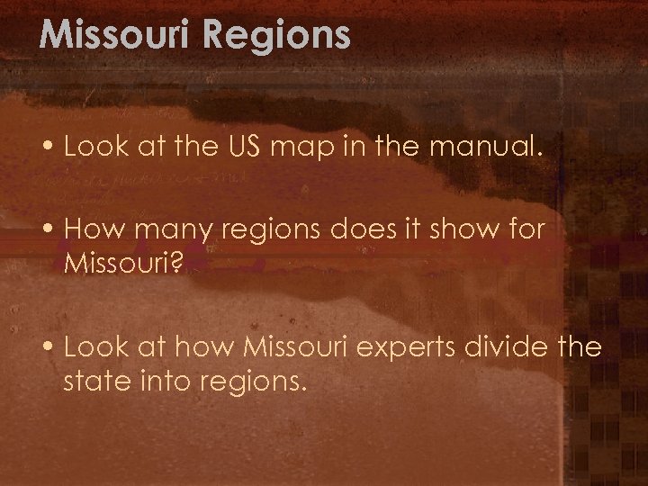 Missouri Regions • Look at the US map in the manual. • How many