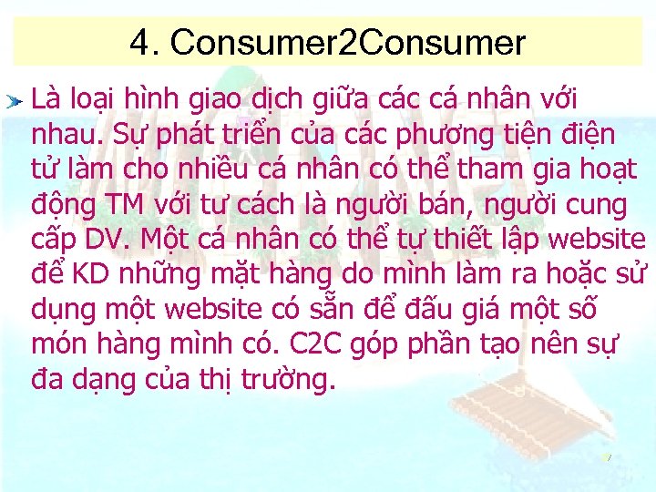 4. Consumer 2 Consumer Là loại hình giao dịch giữa các cá nhân với