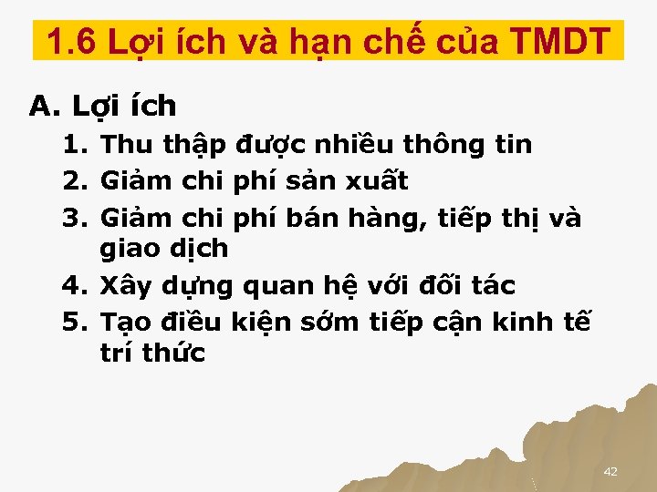 1. 6 Lợi ích và hạn chế của TMDT A. Lợi ích 1. Thu