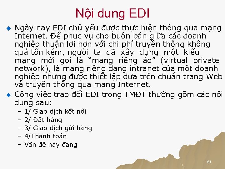 Nội dung EDI u u Ngày nay EDI chủ yếu được thực hiện thông