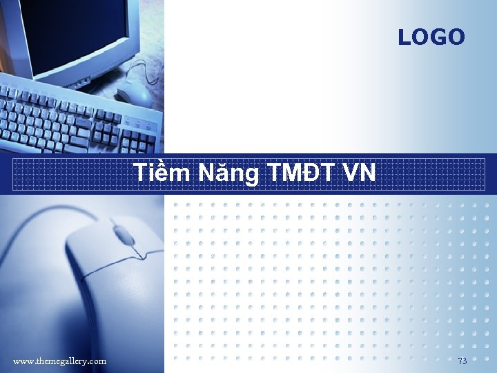 LOGO Tiềm Năng TMĐT VN www. themegallery. com 73 