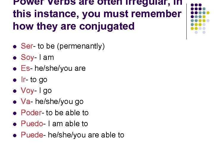 Power Verbs are often irregular, in this instance, you must remember how they are