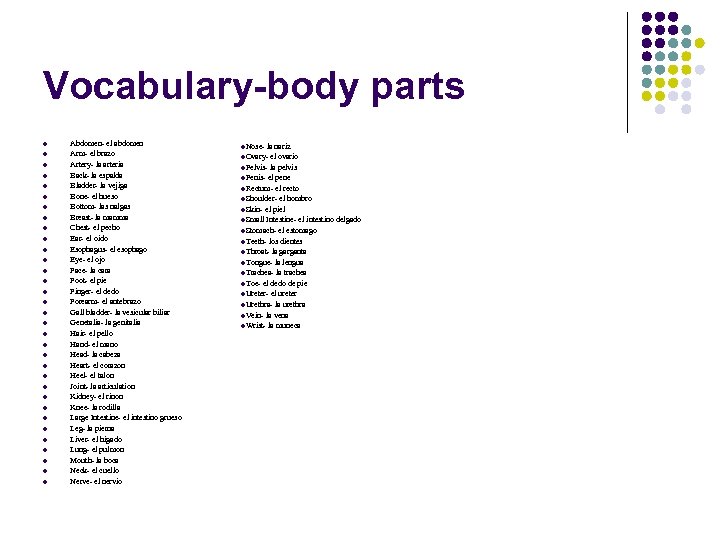 Vocabulary-body parts l l l l l l l l l Abdomen- el abdomen