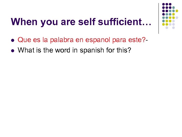 When you are self sufficient… l l Que es la palabra en espanol para