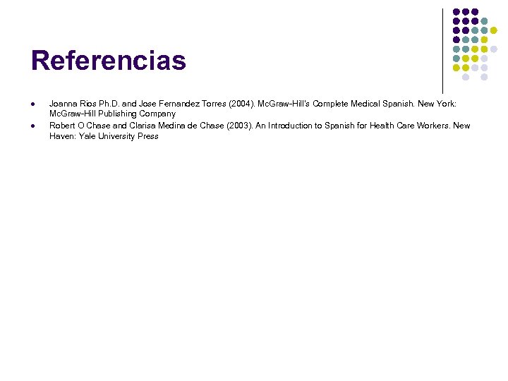 Referencias l l Joanna Rios Ph. D. and Jose Fernandez Torres (2004). Mc. Graw-Hill’s