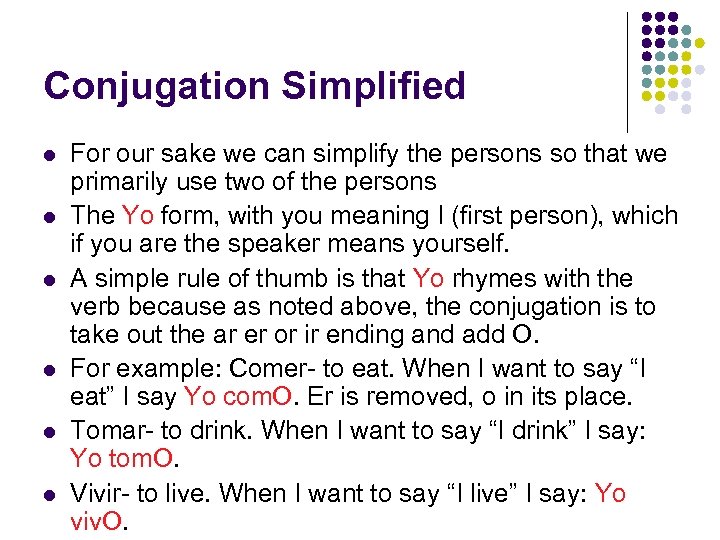 Conjugation Simplified l l l For our sake we can simplify the persons so