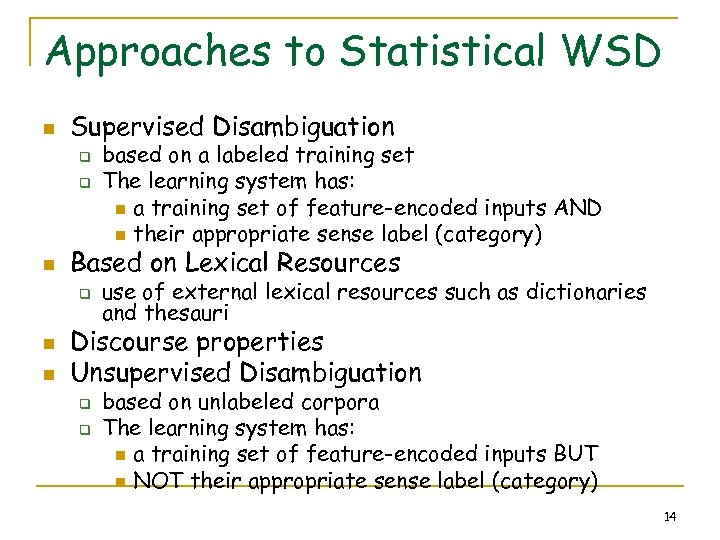 Approaches to Statistical WSD n Supervised Disambiguation q q n Based on Lexical Resources