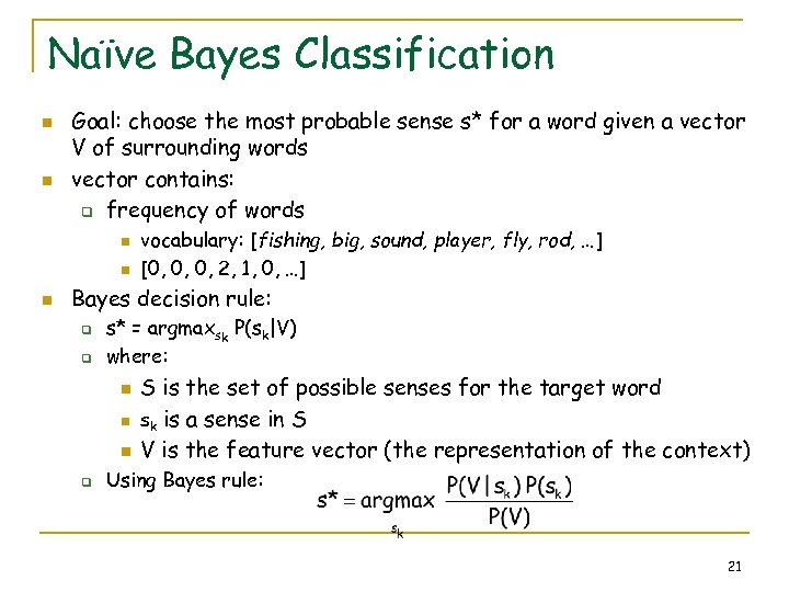 Naïve Bayes Classification n n Goal: choose the most probable sense s* for a