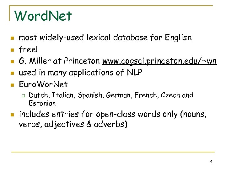 Word. Net n n n most widely-used lexical database for English free! G. Miller