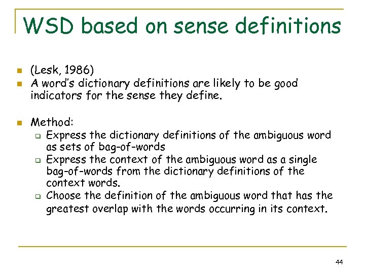 WSD based on sense definitions n n n (Lesk, 1986) A word’s dictionary definitions