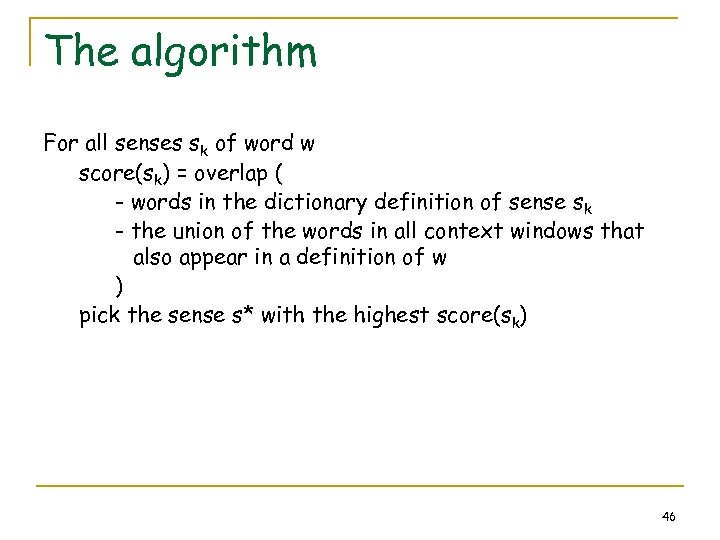 The algorithm For all senses sk of word w score(sk) = overlap ( -