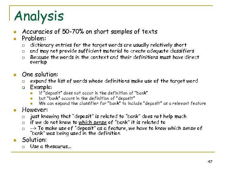 Analysis n n Accuracies of 50 -70% on short samples of texts Problem: q