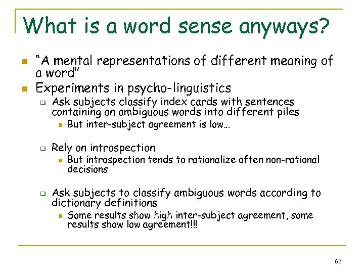 What is a word sense anyways? n n “A mental representations of different meaning