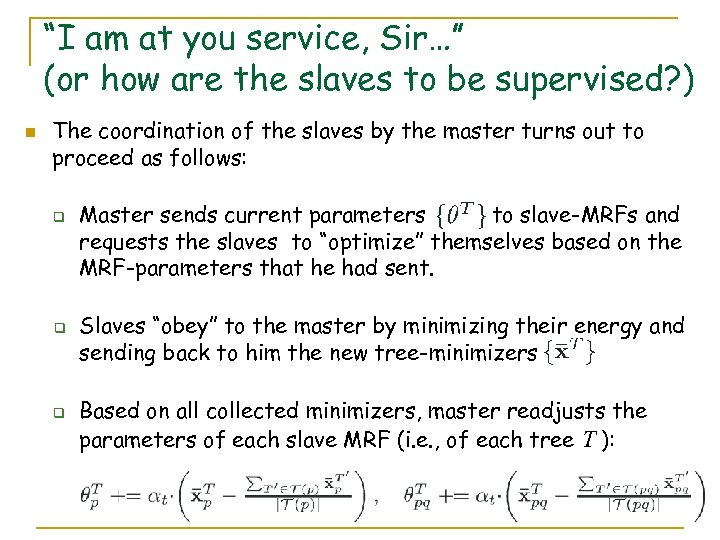 “I am at you service, Sir…” (or how are the slaves to be supervised?