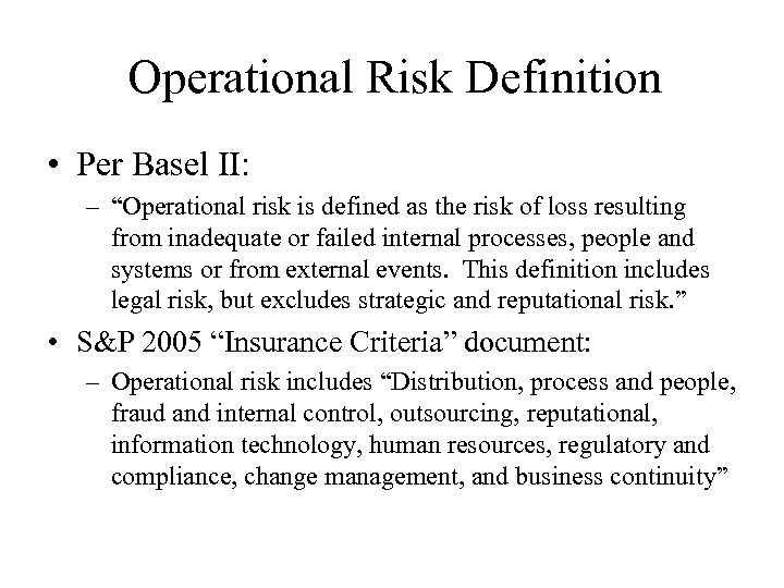 Operational Risk Definition • Per Basel II: – “Operational risk is defined as the