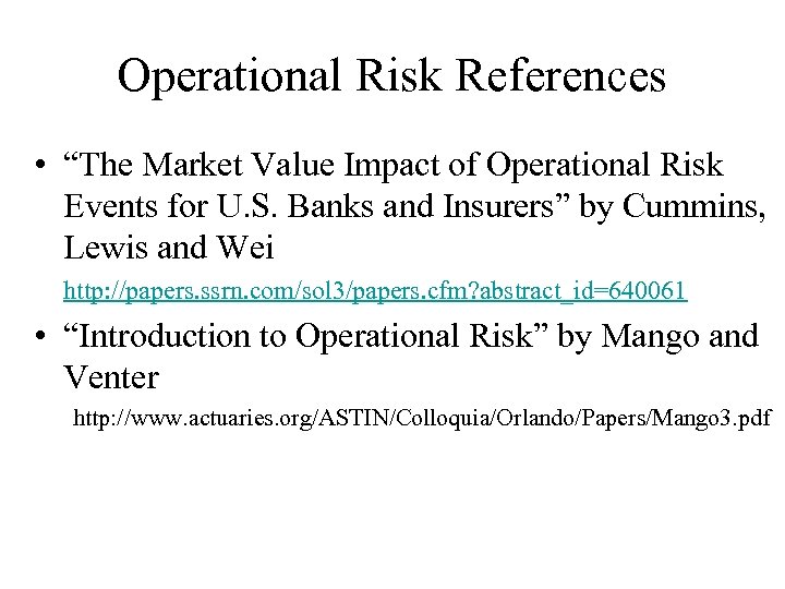 Operational Risk References • “The Market Value Impact of Operational Risk Events for U.