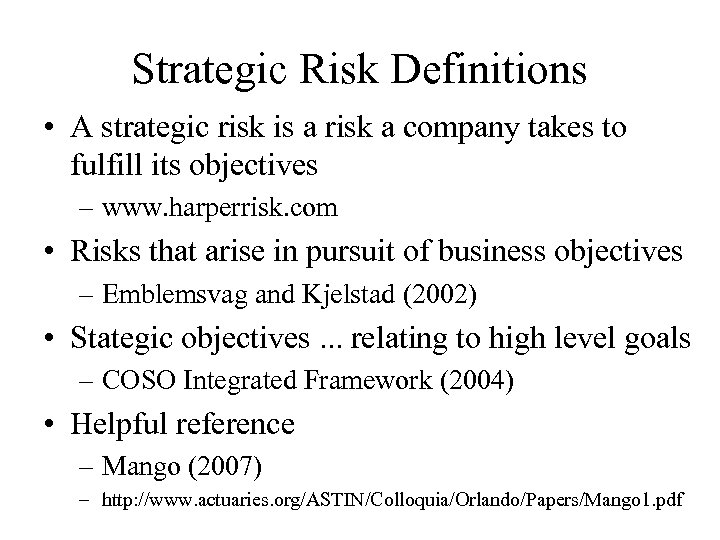 Strategic Risk Definitions • A strategic risk is a risk a company takes to