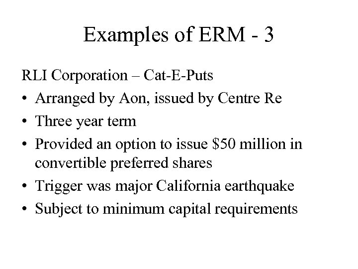 Examples of ERM - 3 RLI Corporation – Cat-E-Puts • Arranged by Aon, issued