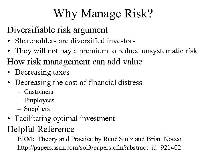 Why Manage Risk? Diversifiable risk argument • Shareholders are diversified investors • They will