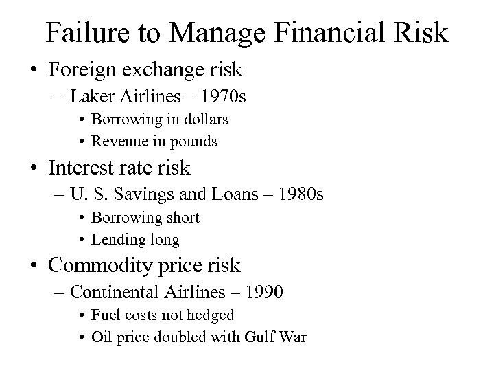 Failure to Manage Financial Risk • Foreign exchange risk – Laker Airlines – 1970